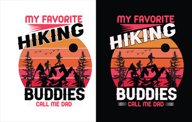 My favorite Hiking buddies call me Dad,Hiking t shirt design for adventure lover, Hiking and Mountain T-shirt Design

