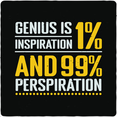 Genius is 1 inspiration, and 99 typography T-shirt Design, Premium Vector