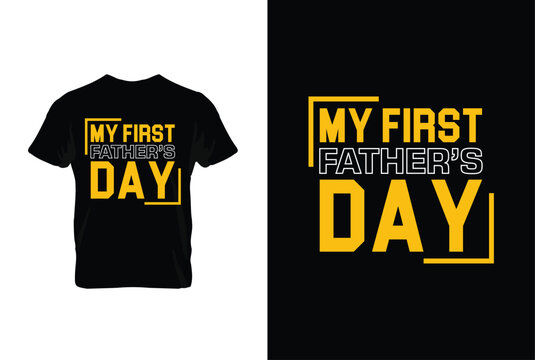“My First Father's Day” typography vector father’s quote t-shirt design