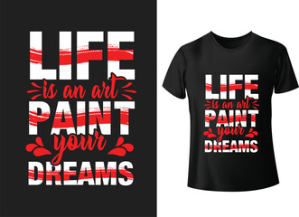 Life is an art paint your dreams t shirt typography trendy lettering t shirt design