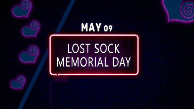 Happy Lost Sock Memorial Day, May 09. Calendar of May Neon Text Effect, design