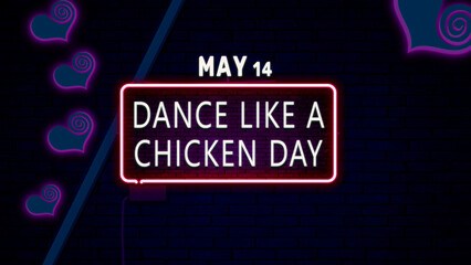 Happy Dance Like a Chicken Day, May 14. Calendar of May Neon Text Effect, design