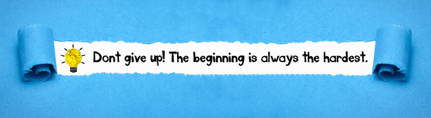 Dont give up! The beginning is always the hardest.