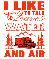 I Like To Talk To Leaves Water And Air