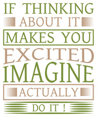 If Thinking About It Makes You Excited Imagine Actually Do It 