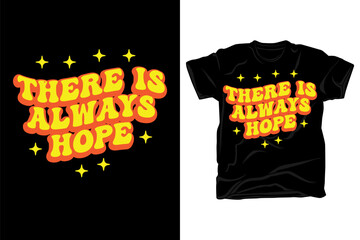 There is always hope wavy motivational typography t shirt design