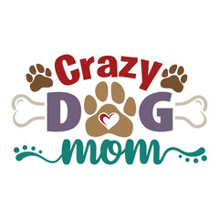 Crazy Dog Lady with paw print and bone. Dogs theme positive design for dog lovers. Animal lovers funny message.