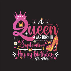 A Queen Was Born In September Happy Birthday To Me Eps