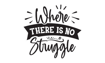 Where there is no struggle SVG quote