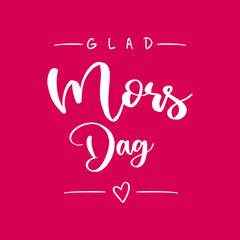 Happy Mother's Day lettering in Swedish (Glad Mors Dag) with heart. Vector illustration © FriendlyPixels