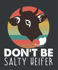 Vintage-don't be a salty heifer cow lover farmerT-shirt design, vintage, retro, sunset, cow, cow  farmer