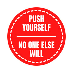 Push yourself no one else will symbol icon