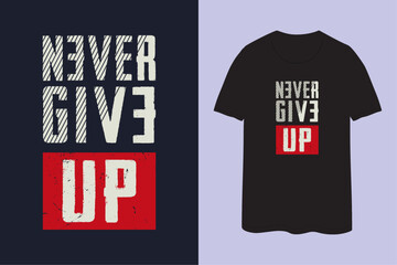 Never give up vector motivational quote t-shirt design