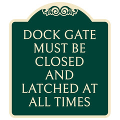 Dock warning sign and label dock gate must be closed and latched at all times