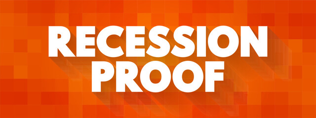 Recession Proof is a term used to describe an asset that is believed to be economically resistant to the effects of a recession, text concept background