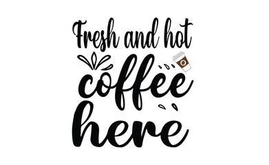fresh and coffee here svg design