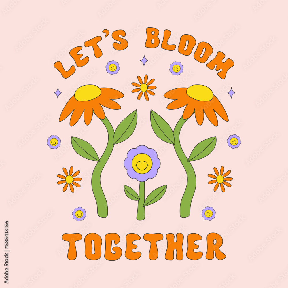 Poster let's bloom together retro hippie design illustration, positive message phrase isolated on a light b
