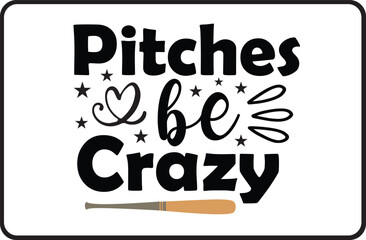 Pitches Be Crazy svg design