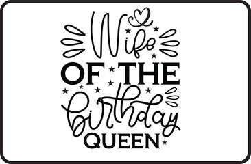 Wife of the Birthday Queen svg design