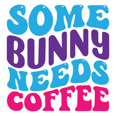  Easter retro  SVG design, some bunny needs coffee