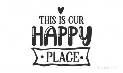 This is our happy place SVG design.
