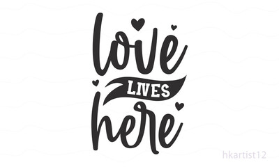 Love lives here  SVG design.