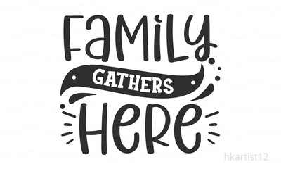 family gathers here SVG design.