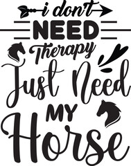 I DON'T NEED Therapy JUST NEED My Horse