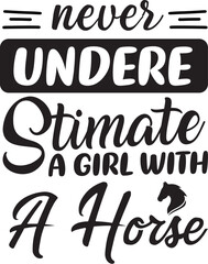 NEVER UNDERE STIMATE A Girl WITH A Horse