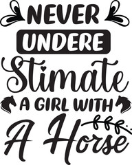 NEVER UNDERE STIMATE A Girl WITH A Horse
