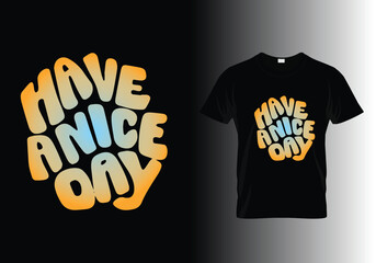 t shirt design Have a nice day Classic t-shirts