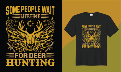 some people wait lifetime for deer hunting illustration hunting vector t shirt design