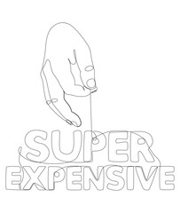 One continuous line of hand with Super Expensive word. Thin Line Illustration vector concept. Contour Drawing Creative ideas.