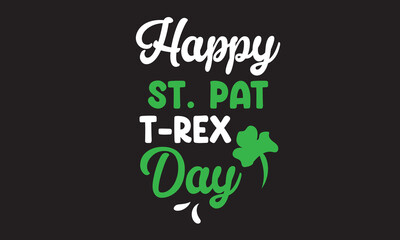Happy St. Pat T-rex Day Svg T-Shirt Design