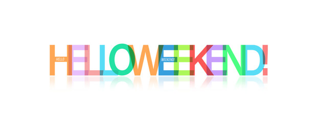 HELLO WEEKEND! Colorful typographic banner. Vector illustration for posters, posters and creative design