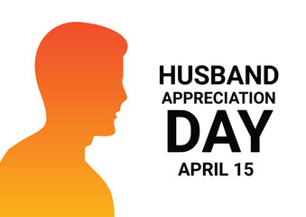 Husband Appreciation Day. April 15. Vector illustration on white background.