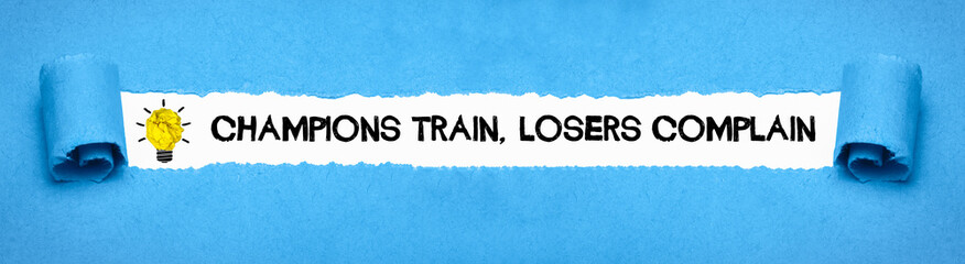 Champions Train, Losers Complain	