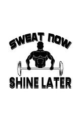 Sweat now, shine later TSHIRT