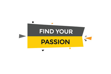 find your passion vectors.sign label bubble speech find your passion
