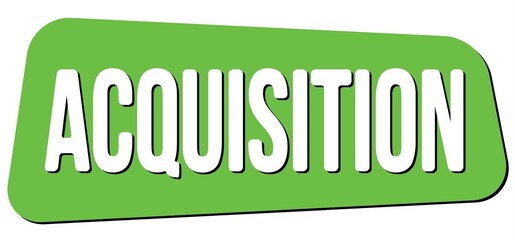 ACQUISITION text on green trapeze stamp sign.