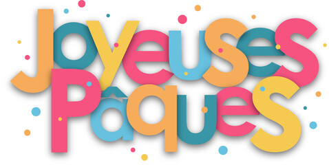 JOYEUSES PAQUES (HAPPY EASTER in French) colorful typography banner on transparent background