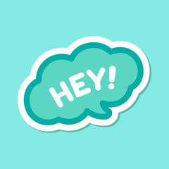Cute Hey, Hello greeting speech bubble icon. Simple flat vector illustration.