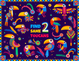 Find two same Mexican toucan birds, kids game worksheet and vector quiz puzzle. Find two same objects of tropical toucans or Mexican colorful jungle birds on game worksheet or puzzle riddle © Vector Tradition