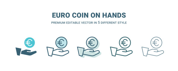 euro coin on hands icon in 5 different style. Outline, filled, two color, thin euro coin on hands icon isolated on white background. Editable vector can be used web and mobile