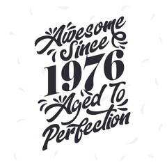 Born in 1976 Awesome Retro Vintage Birthday, Awesome since 1976 Aged to Perfection