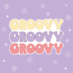 Groovy. hand drawing lettering, décor elements. colorful vector illustration, retro style. design for cards, print, posters, logo, cover