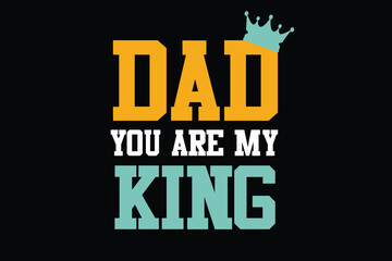 Naklejka na ściany i meble DAD YOU ARE MY KING father's day t shirt