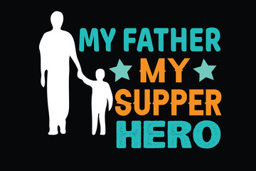 MY FATHER MY SUPPER HERO father's day t shirt