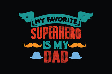 MY FAVORITE SUPERHERO IS MY DAD father's day t shirt