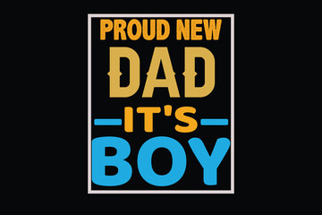 PROUD NEW DAD IT'S BOY father's day t shirt